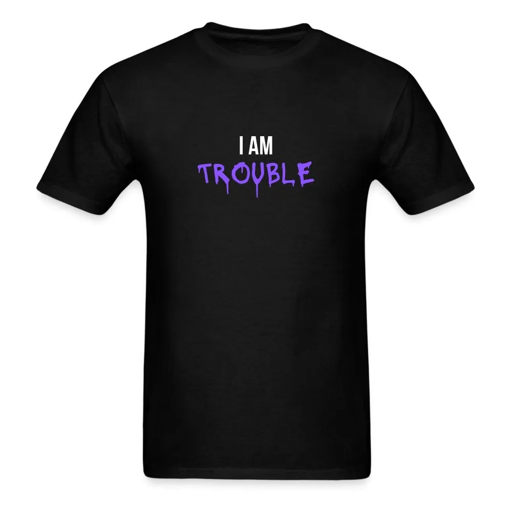 I Am Trouble T-Shirt